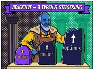 Adjektive Latein – Steigerung bonus, melior, optimus und die 3 Deklinationstypen