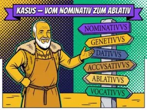 Kasusfunktionen Latein – die 6 Fälle als Wegweiser vom Nominativ zum Ablativ