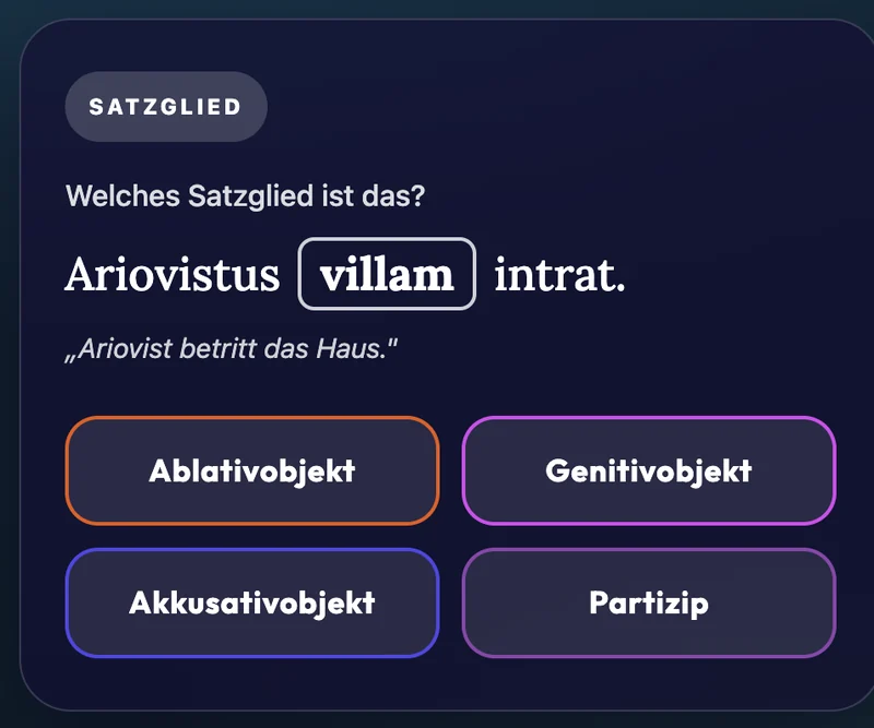 Lapicida Latinus im Unda-Modus, Aufgabe „Satzglied“: Im Satz „Ariovistus villam intrat.“ („Ariovist betritt das Haus.“) ist „villam“ eingerahmt. Zur Auswahl stehen Ablativobjekt, Genitivobjekt, Akkusativobjekt und Partizip.