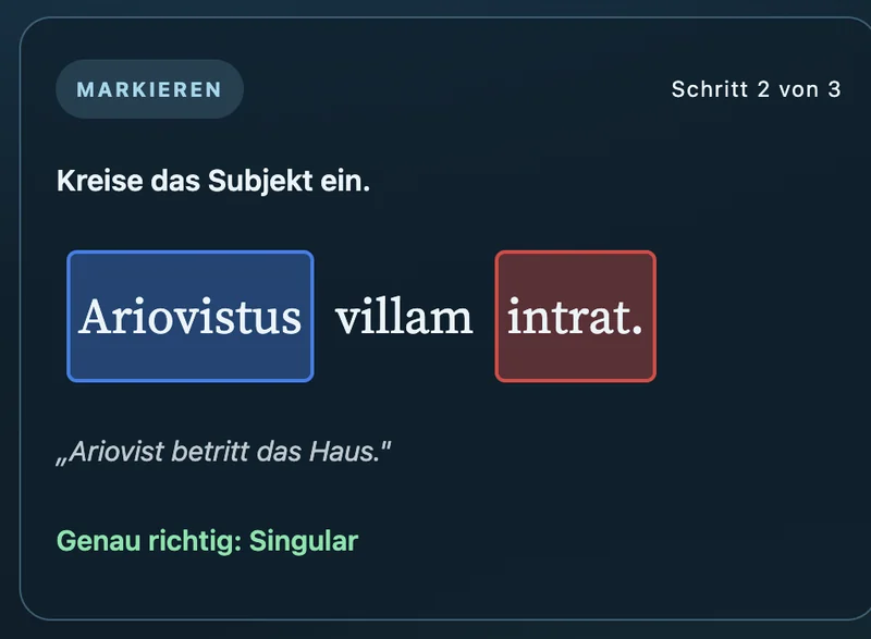 Lapicida Latinus im Unda-Modus, Aufgabe „Markieren“, Schritt 2 von 3: „Kreise das Subjekt ein.“ Im Satz „Ariovistus villam intrat.“ ist „Ariovistus“ blau markiert und „intrat.“ rot. Darunter steht „Genau richtig: Singular“.
